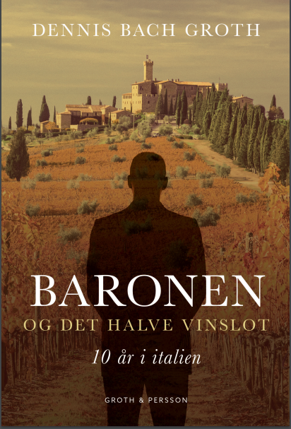 Baronen og det halve vinslot. 10 år i Italien